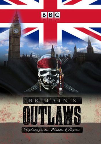  : ,    - ) / Britain's Outlaws: Highwaymen, Pirates and Rogues (2015)